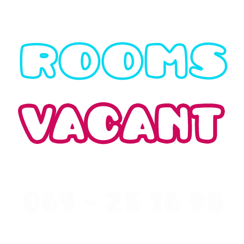 Rooms vacant - Phone 069 25 16 98